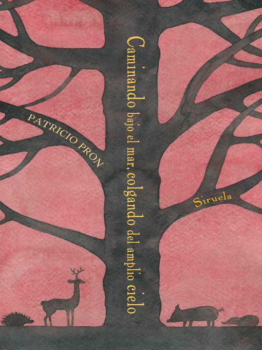 Title details for Caminando bajo el mar, colgando del amplio cielo by Patricio Pron - Available